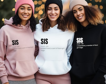 Hoodie Gift for Sisters SIS Sweatshirt Love Melanin Hoodie for Black Girls Celebrate Sisters Gifts for Dope Sisters
