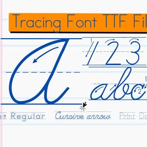 May include: A digital file with the text "Tracing Font TTF File" in an orange rectangle. The image shows examples of cursive letters and numbers in blue, with dotted lines for tracing. The words "Print Regular", "Cursive arrow", and "Print Dotted" are also visible.