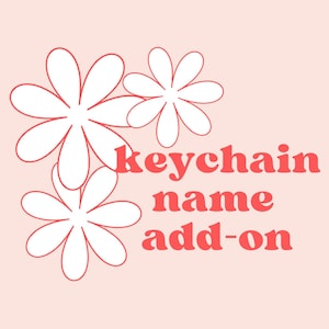 May include: Pink background with three white stylized flower shapes. The text "keychain name add-on" is in red.