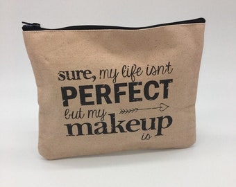 Makeup Travel Bag | Funny Cosmetic Zipper Pouch | Life Isn't Perfect Makeup Bag