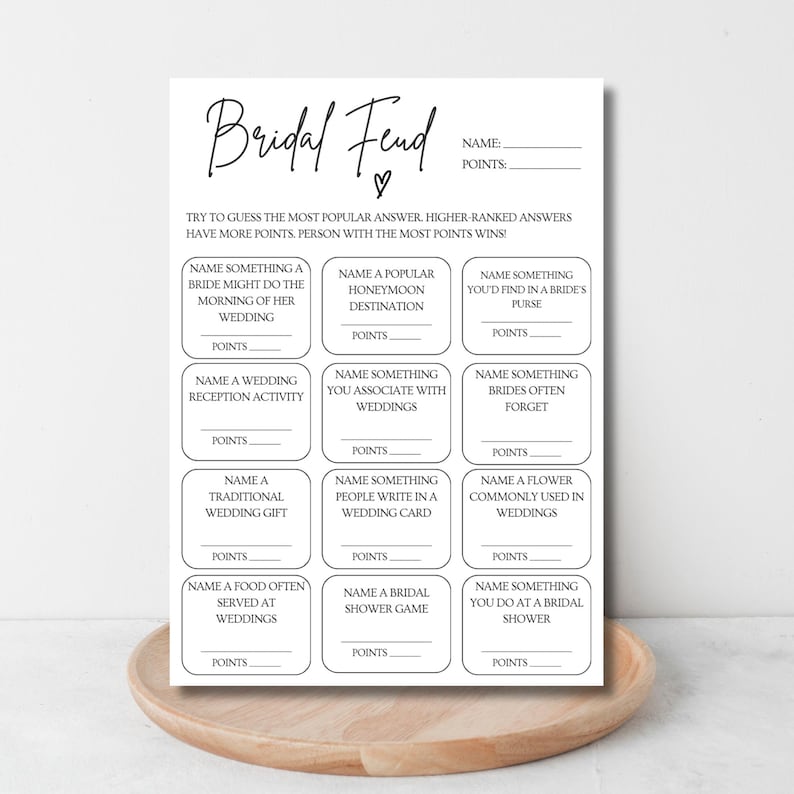 May include: A printable bridal shower game called "Bridal Feud". The game has 12 questions with blank spaces for players to write their answers and score points. The game is designed to be played by a group of people at a bridal shower.