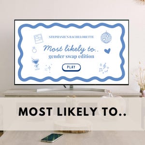 May include: A television screen shows a blue and white graphic for a "Stephanie's Bachelorette" party game. The text reads "Most likely to.. gender swap edition" with icons of a ring, cocktail, disco ball, and heart. A "PLAY" button is visible.