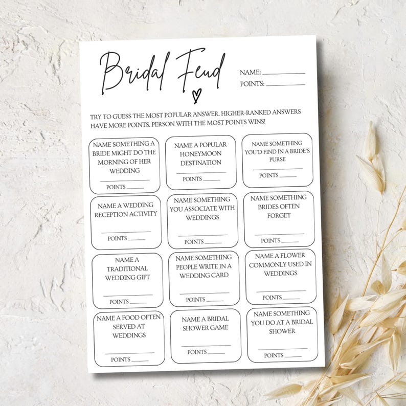 May include: A printable bridal shower game called "Bridal Feud". The game has 12 questions with blank spaces for players to write their answers and points. The game instructs players to guess the most popular answer to each question. The player with the most points wins.