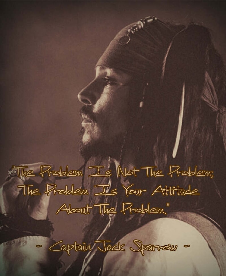 Jack Sparrow The Problem Is Not The Problem The Problem Is Your Attitude About The Problem Digital Download Decor Movie Quote Wall Hanging image 1