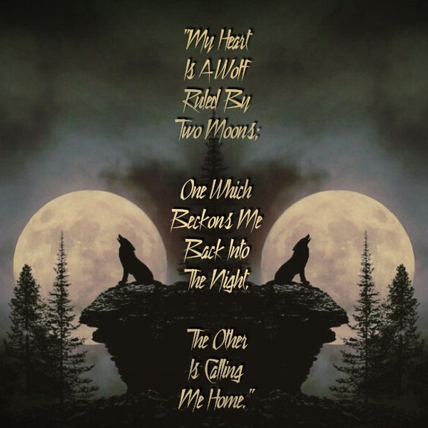 My Heart Is A Wolf Ruled By Two Moons One Which Beckons Me Back Into The Night Digital Art Download Decor Nature Wolves Quote Wall Hanging