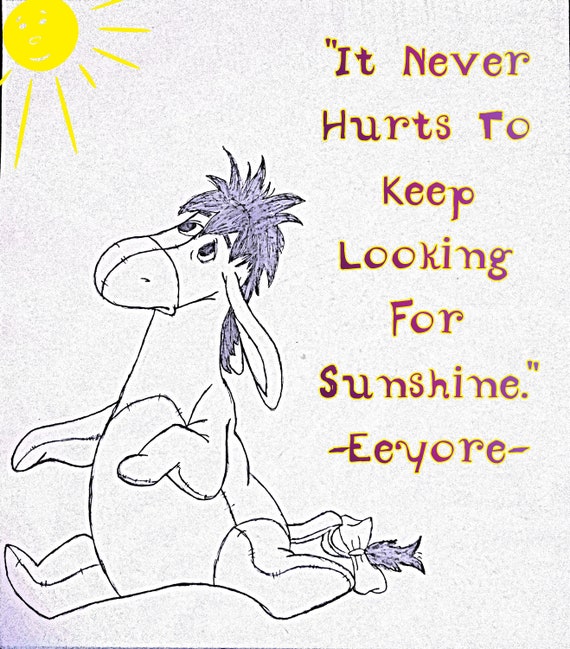 Eeyore It Never Hurts to Keep Looking for Sunshine Quote | Etsy