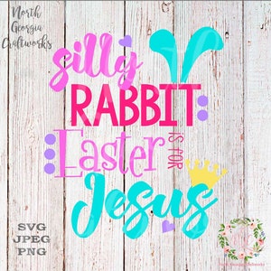 Coelho bobo Páscoa é para Jesus Design Cut File Svg Christian Design Cut File SVG JPEG PNG