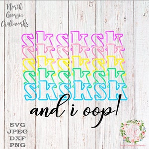 May include: A digital design featuring the text "SKSKSK" repeated in a rainbow of colors, with the phrase "and i oop!" in black below.