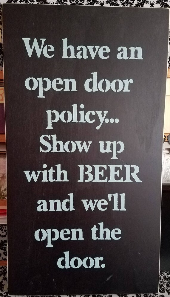 We Have An Open Door Policy Show Up With Beer And We Ll Open The Door Wall Decor Sign Plaque Large