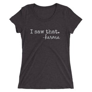 I saw that - Karma - Funny - Ladies' short sleeve t-shirt