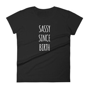 Sassy Since Birth - Funny - Women's short sleeve t-shirt