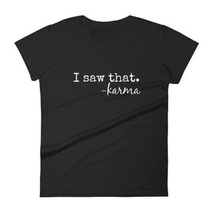 I Saw That - Karma - Funny - Women's short sleeve t-shirt