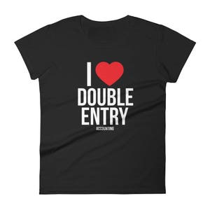 I Love Double Entry - Accounting - Funny - Women's short sleeve t-shirt
