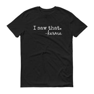 I saw that - Karma - Funny - Short sleeve t-shirt