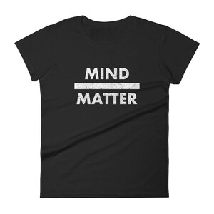 Mind Over Matter - Distressed - Motivational - Women&#39;s short sleeve t-shirt