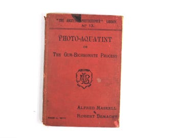 Antique 1901 PHOTO-AQUATINT or the Gum-Bichromate process by Maskell and Demachy, Amateur Photographers Library book