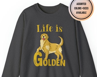 Golden Retriever Sweatshirt, Golden Retriever Mom Shirt, Life is Golden Shirt, Golden Retriever Crewneck, Dog Mom Sweatshirt, Dog Mom Gift