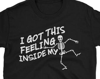 I got this feeling Halloween Skeleton Tshirt