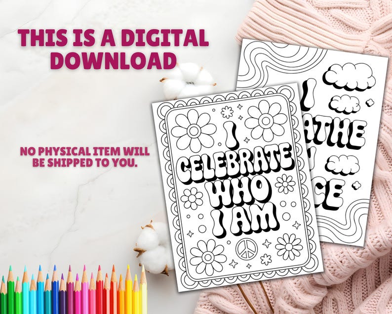 May include: Two black and white coloring pages with the phrases "I Celebrate Who I Am" and "I Breathe Peace". The text "This is a digital download" and "No physical item will be shipped to you" are also visible. A bundle of colored pencils is in the bottom left corner.