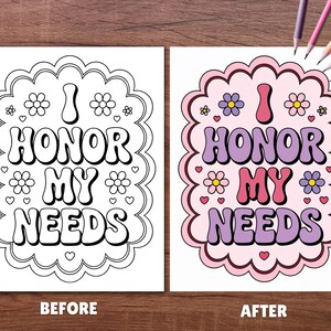 May include: Two images side-by-side, one black and white, the other colored. Both feature the phrase "I HONOR MY NEEDS" in a groovy font, surrounded by flowers and hearts. The colored image uses pink, purple, and yellow.