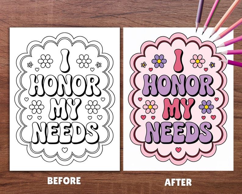 May include: Two images side-by-side, one black and white, the other colored. Both feature the phrase "I HONOR MY NEEDS" in a groovy font, surrounded by flowers and hearts. The colored image uses pink, purple, and yellow.