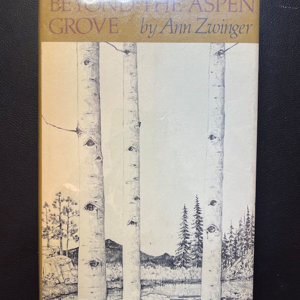 Beyond The Aspen Grove - First Edition - by Ann Zwinger (Copyright 1970)