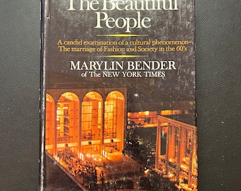 The Beautiful People - A Candid Examination of a Cultural Phenomenon - The Marriage of Fashion and Society in the 60s. by Marylyn Bender