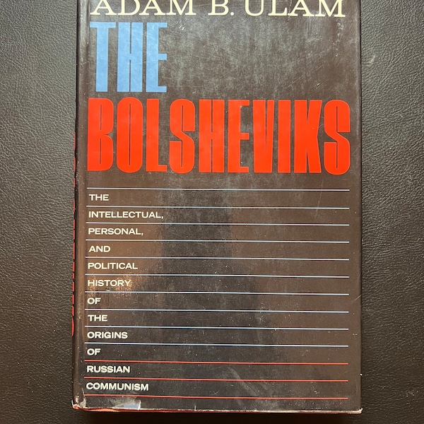 The Bolsheviks by Adam Ulam - First Printing - (Copyright 1965)