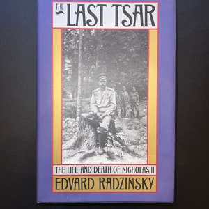 The Last Tsar - The Life and Death of Nicholas II by Edvard Radzinsky (Copyright 1992)
