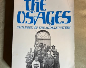 The Osages - Children of the Middle Waters - by John Joseph Mathews (Copyright 1961)