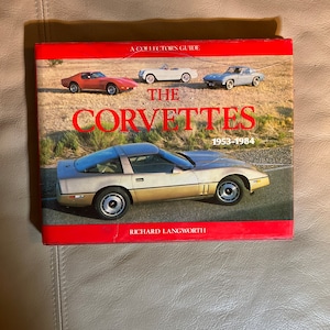 The Corvettes 1953 - 1984 by Richard Langworth (Copyright 1985)