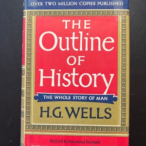 The Outline of History - The Whole Story of Man - Volume I - by H. G. Wells (Copyright 1961) - Bookclub Edition