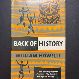 Back of History by William Howells - First Edition - (Copyright 1954)