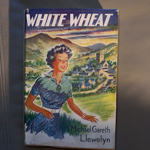 White Wheat - The Story of Cefn Ydfa by Michael Llewelyn (Copyright 1950)