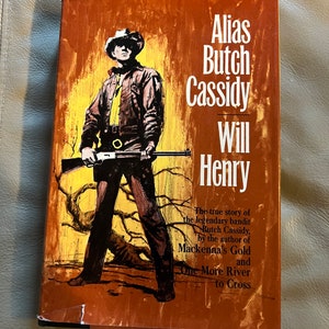 Alias Butch Cassidy by Will Henry - First Printing - (Copyright 1967)