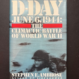 D-Day June 6, 1944:  The Climatic Battle of WW II by Stephen Ambrose (Copyright 1994)