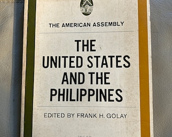 The United States and the Philippines by The American Assembly & edited by Frank Golay (Copyright 1966)