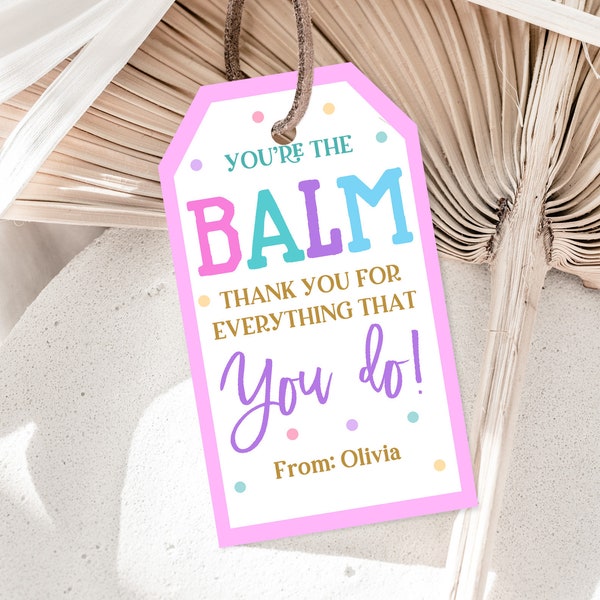 You're the Balm Tag Teacher Gift Tag Teacher Appreciation Day Lip Balm Gift Label School Kids Co worker Printable Editable Download Tat22