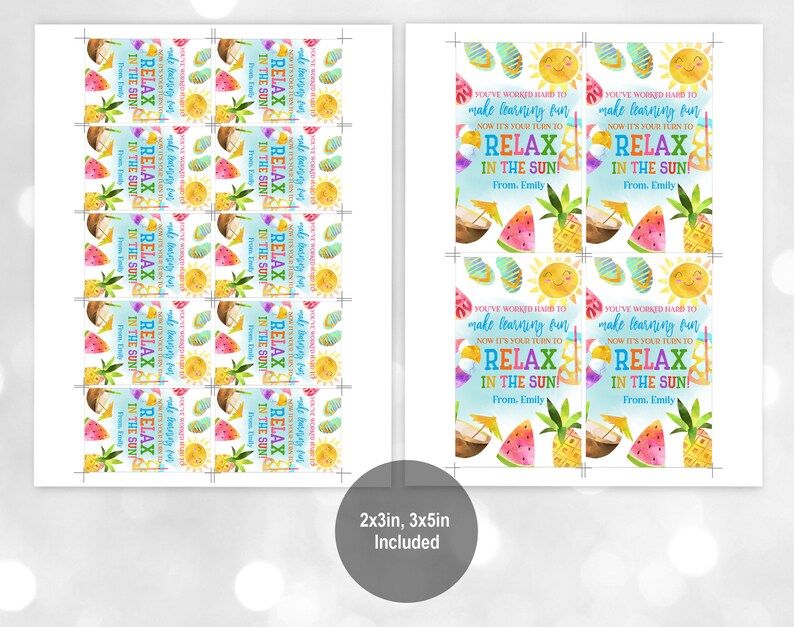 May include: Eight printable 2x3 inch and 3x5 inch gift tags with a summer theme. The tags feature a watermelon, pineapple, coconut, sunglasses, and a sun with the text "You've worked hard to make learning fun. Now it's your turn to relax in the sun! From, Emily."