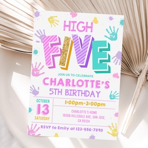 May include: A white birthday invitation with the words "HIGH FIVE" in colourful, 3D block letters. The invitation announces "CHARLOTTE'S 5TH BIRTHDAY" with the date, time, and location. Handprints and paint splatters decorate the invitation.