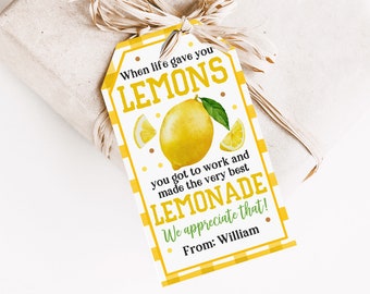 May include: A yellow and white gift tag with a checkered pattern and lemons. The tag reads "When life gave you lemons you got to work and made the very best lemonade. We appreciate that! From: William."