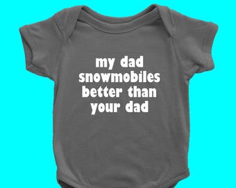 Snowmobile Baby Shirt - One-piece - Snowmobile One-pieces - My Dad Snowmobiles Better Than Your Dad