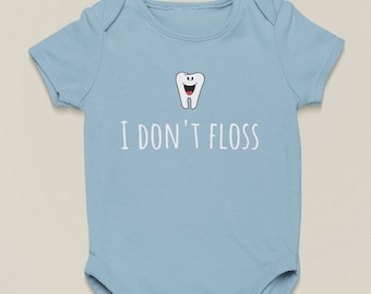 Cute Dentist Baby Shirt - Adorable Baby One-piece - I Don't Floss - Dentist's Baby Present - Baby Shower, First Birthday - All Cotton