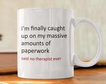 Therapist Gift - Therapist Mug - Funny Therapist Gifts - Psychologist Gift - Said No Therapist Ever