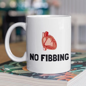 Cardiologist Mug - Funny Cardiologist Gift - Cardiology Coffee Mugs - No Fibbing