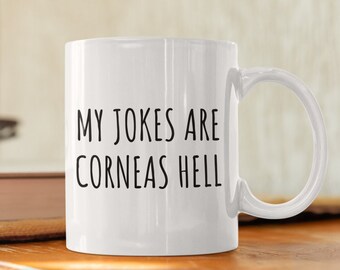 Taza de optometrista divertido - Regalo de oftalmólogo - Óptico presente - Mis chistes son córneas infierno