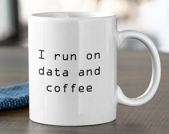 Data Analyst Gift - Data Analysis Mug - Data Scientist Present - Funny Data Science - I Run On Data And Coffee