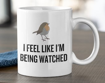 Funny Birdwatching Mug – I Feel Like I'm Being Watched