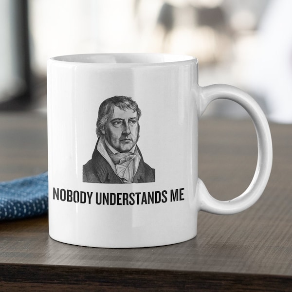 Funny Philosophy Mug - Philosophy Student Gift Idea - Philosophy Teacher Gift - Hegel Parody - Nobody Understands Me