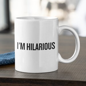 Comedian Coffee Mug - Funny Gift For Comedian - Comedian Gifts - Stand Up Comedian Present - I&#39;m Hilarious